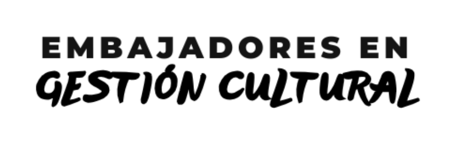 Embajadores en Gestión Cultural